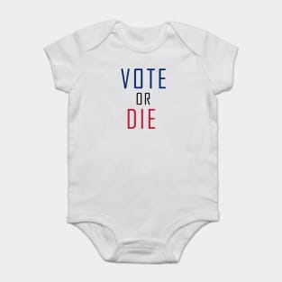 Vote Or Die Baby Bodysuit